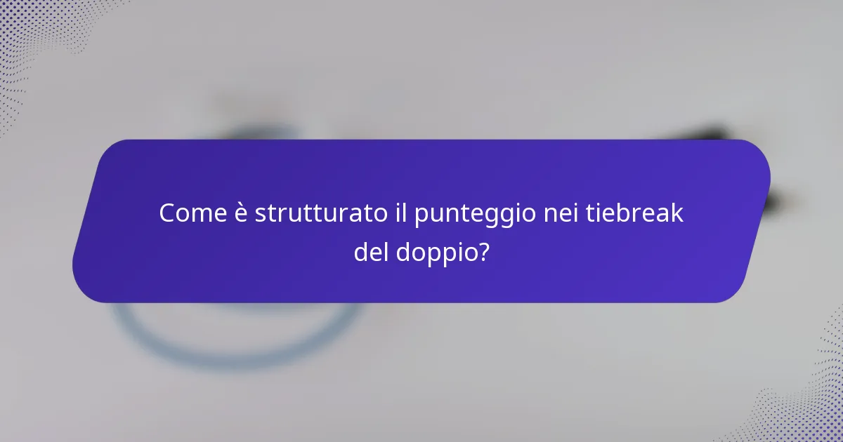 Come è strutturato il punteggio nei tiebreak del doppio?