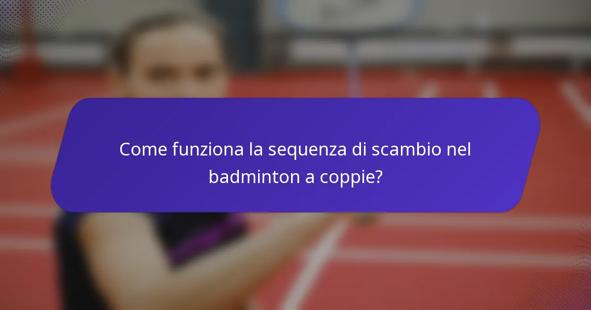 Come funziona la sequenza di scambio nel badminton a coppie?