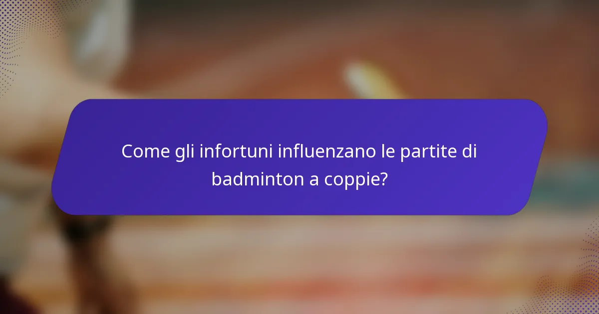 Come gli infortuni influenzano le partite di badminton a coppie?