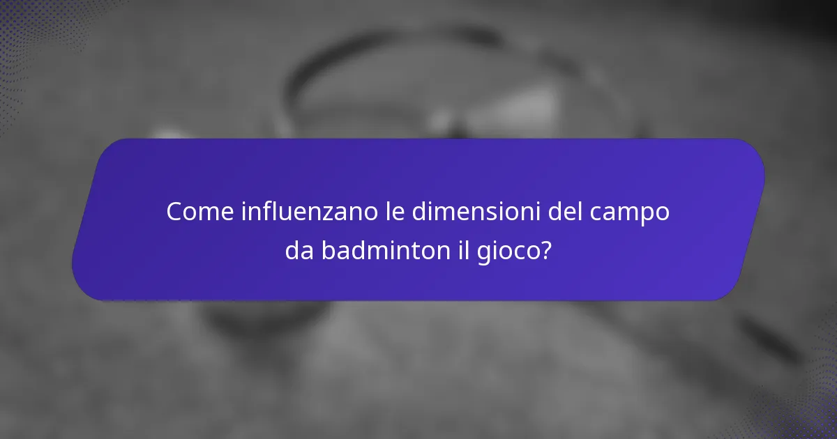Come influenzano le dimensioni del campo da badminton il gioco?