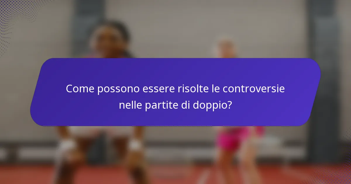 Come possono essere risolte le controversie nelle partite di doppio?