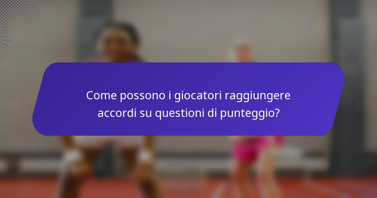 Come possono i giocatori raggiungere accordi su questioni di punteggio?
