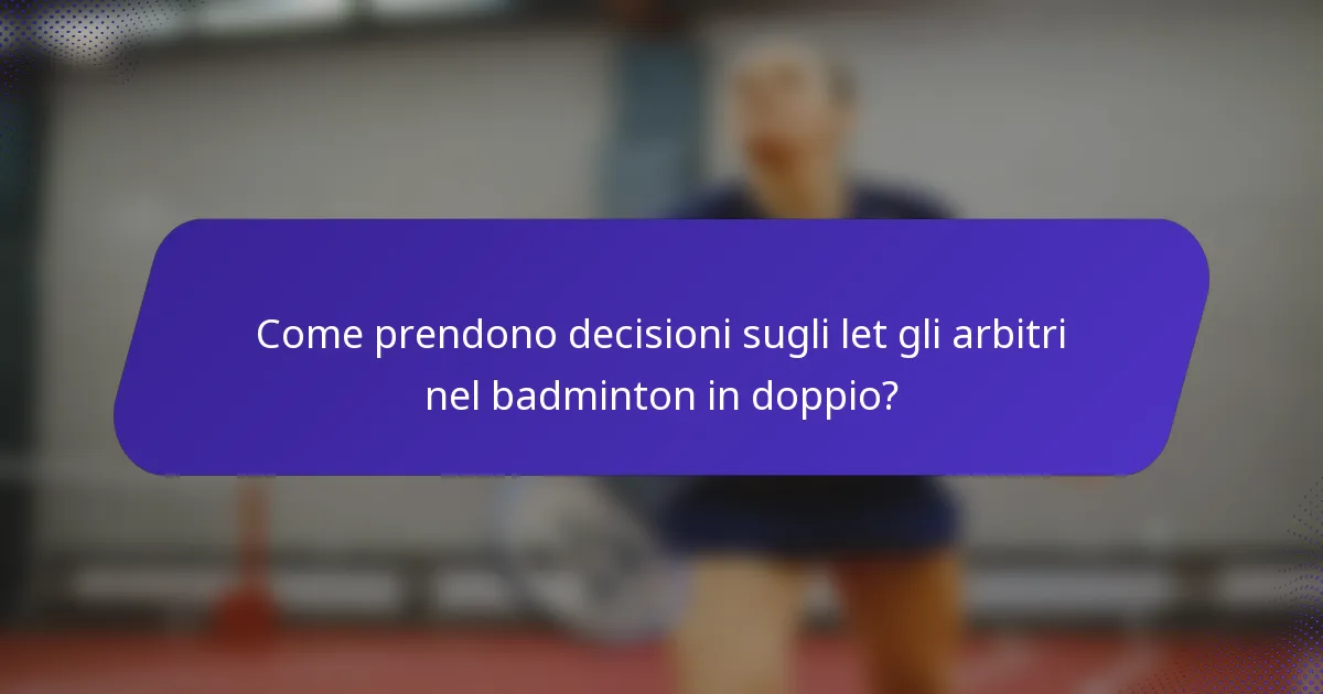 Come prendono decisioni sugli let gli arbitri nel badminton in doppio?
