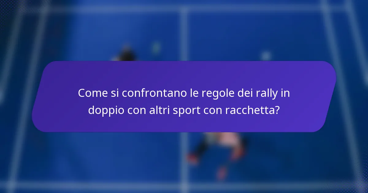 Come si confrontano le regole dei rally in doppio con altri sport con racchetta?