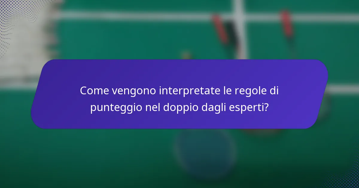 Come vengono interpretate le regole di punteggio nel doppio dagli esperti?