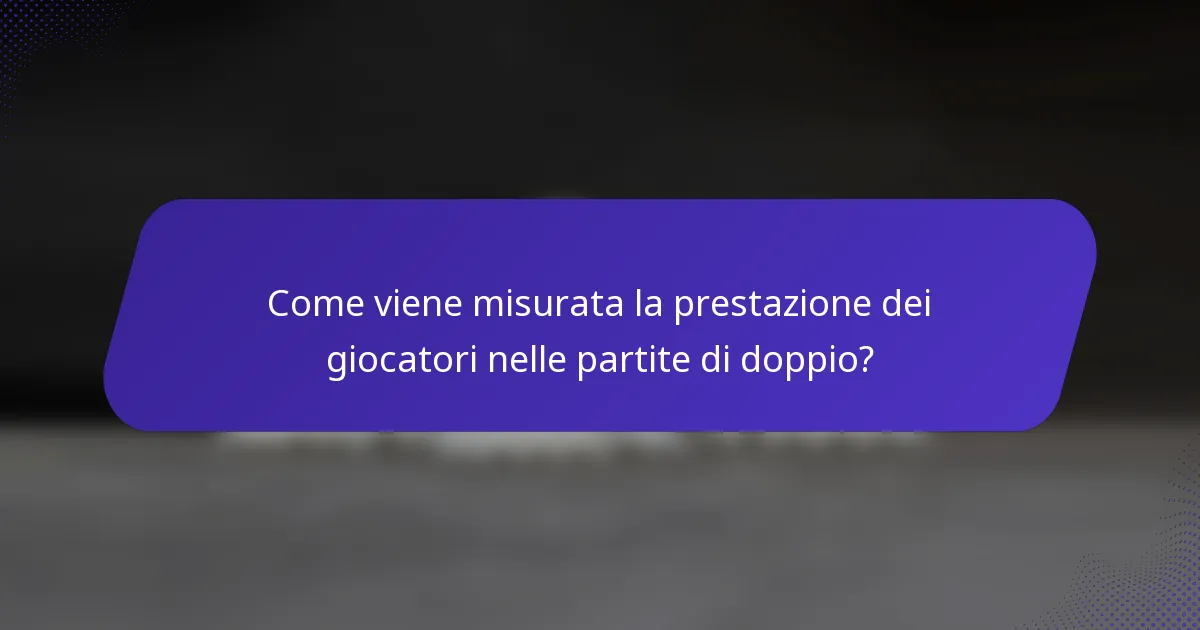 Come viene misurata la prestazione dei giocatori nelle partite di doppio?