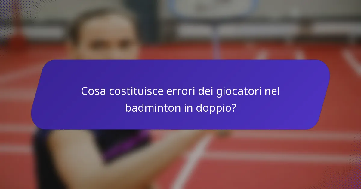Cosa costituisce errori dei giocatori nel badminton in doppio?