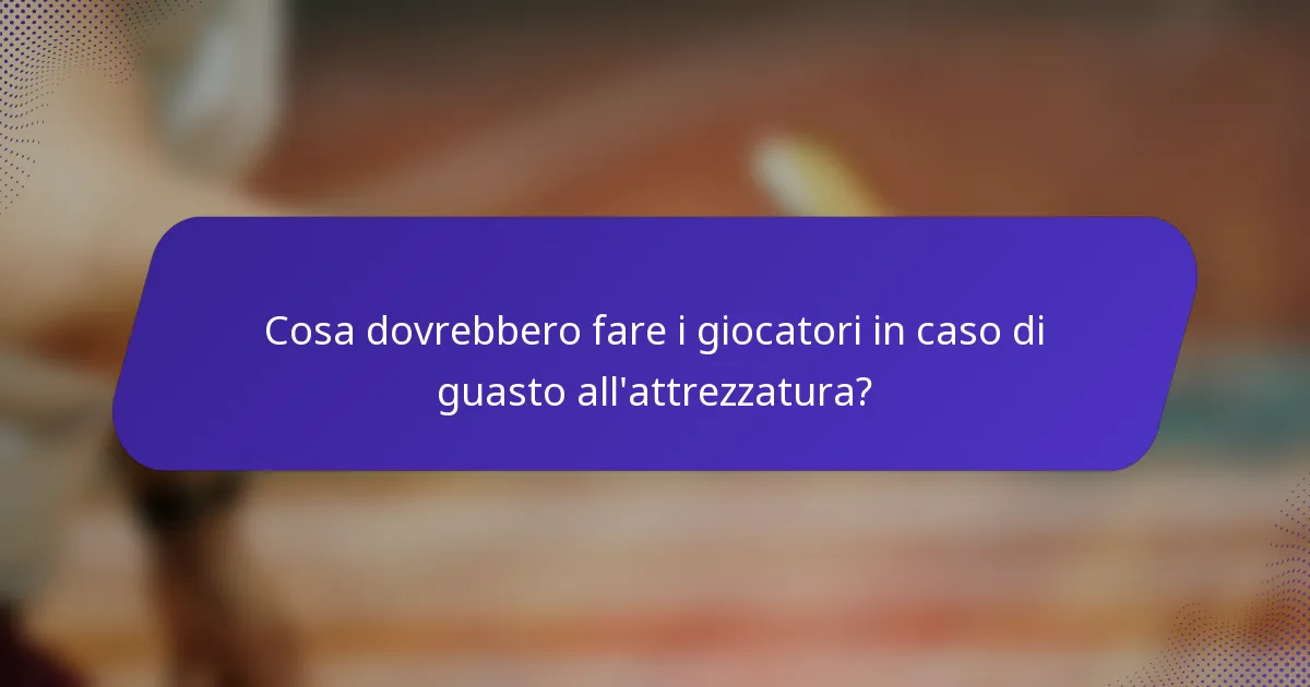 Cosa dovrebbero fare i giocatori in caso di guasto all'attrezzatura?