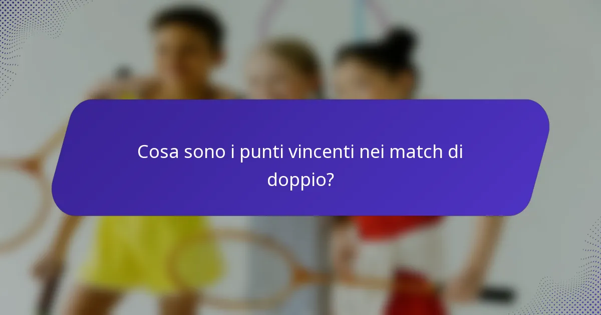 Cosa sono i punti vincenti nei match di doppio?