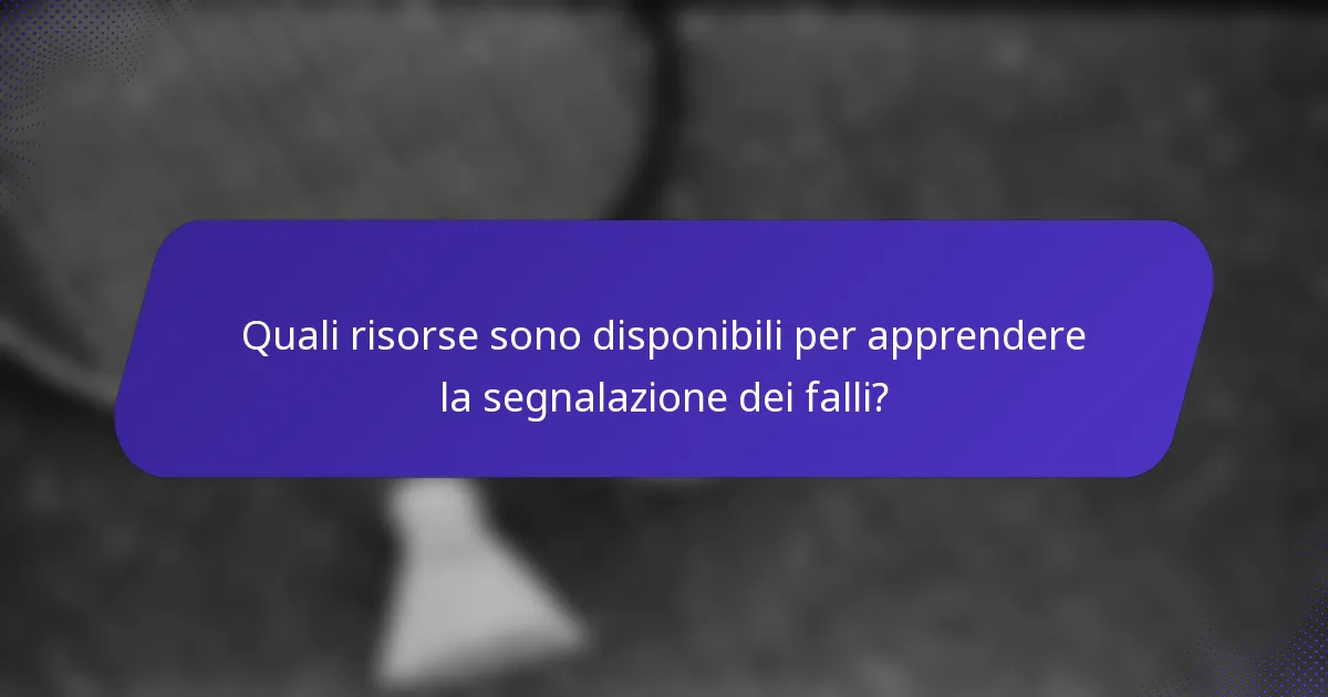 Quali risorse sono disponibili per apprendere la segnalazione dei falli?