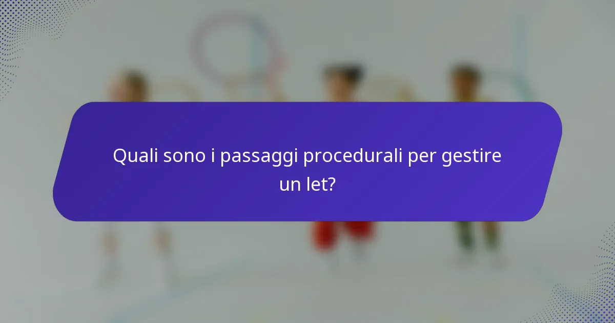 Quali sono i passaggi procedurali per gestire un let?