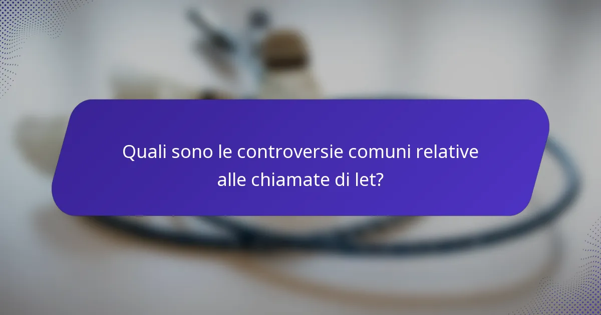 Quali sono le controversie comuni relative alle chiamate di let?